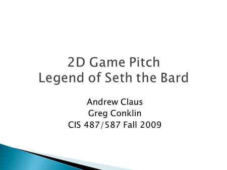 Andrew Claus Greg Conklin CIS 487/587 Fall 2009.  Sierra-Style Interface and Gameplay  The Legend of the Red Dragon related Storyline  30 Different.