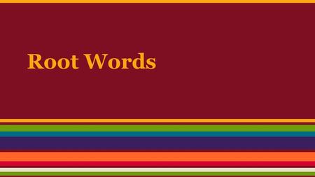 Root Words. Auto Definition: self Word examples: 1.autonomous: self-governing; independent 2.autograph: person’s individual signature 3.automobile: self-propelled.