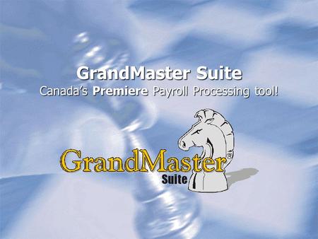 GrandMaster Suite Canada’s Premiere Payroll Processing tool!