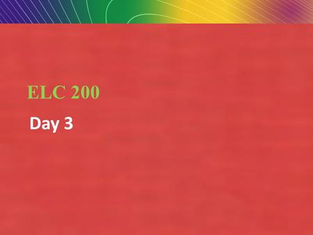 Copyright © 2010 Pearson Education, Inc.Copyright © 2007 Pearson Education, Inc. Slide 1-1 ELC 200 Day 3.