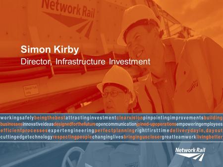 Simon Kirby Director, Infrastructure Investment. Our inheritance Network Rail took over the railway infrastructure in 2002Network Rail took over the railway.