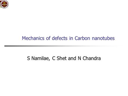 Mechanics of defects in Carbon nanotubes S Namilae, C Shet and N Chandra.