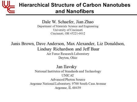 Dale W. Schaefer, Jian Zhao Department of Materials Science and Engineering University of Cincinnati Cincinnati, OH 45221-0012 Janis Brown, Dave Anderson,