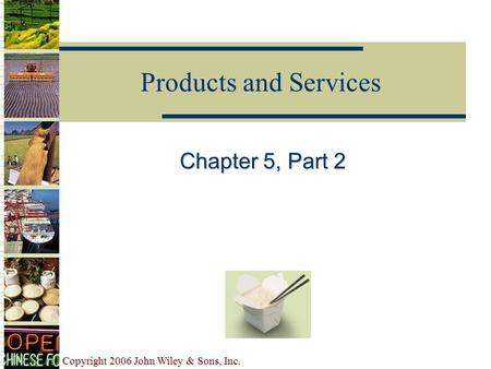 Copyright 2006 John Wiley & Sons, Inc. Products and Services Chapter 5, Part 2.