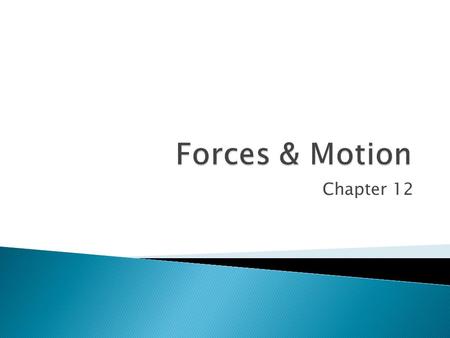 Chapter 12.  Newton ’ s first law of motion - an object at rest remains at rest and an object in motion maintains its velocity unless it experiences.