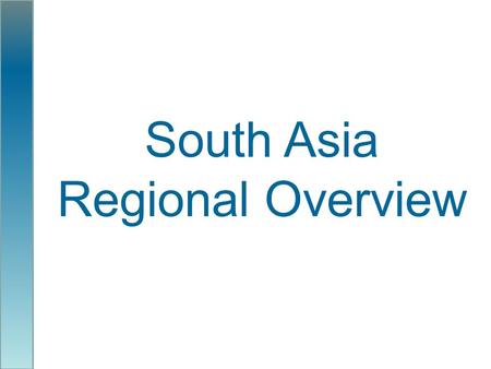 South Asia Regional Overview. Physical Geography: South Asia is a subcontinent formed by plate tectonics. The South Asia plate is still moving.