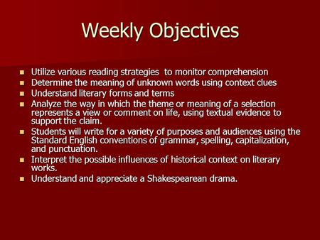 Weekly Objectives Utilize various reading strategies to monitor comprehension Utilize various reading strategies to monitor comprehension Determine the.