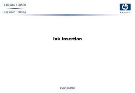 Engineer Training Ink Insertion TJ8300 / TJ8500 Ink Insertion.