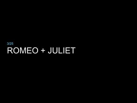 ROMEO + JULIET 3/25. WHAT IS THE SOCRATIC METHOD?