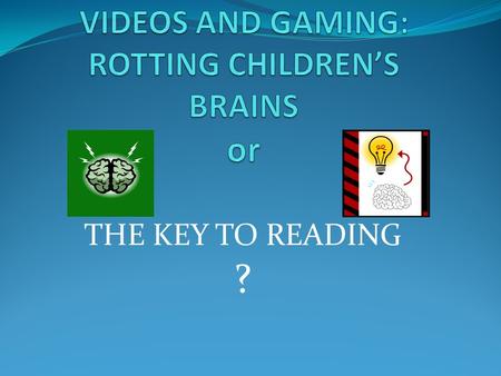 THE KEY TO READING ? WHAT IS IMPORTANCE OF GAMING FOR CHILDREN FROM LOW-INCOME FAMILIES? Ready to Learn Initiative Funded by the United States Department.