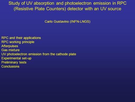 Study of UV absorption and photoelectron emission in RPC (Resistive Plate Counters) detector with an UV source Carlo Gustavino (INFN-LNGS) RPC and their.