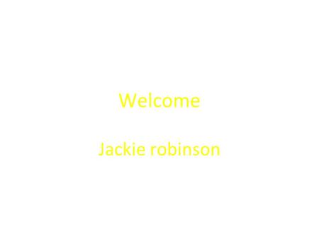 Welcome Jackie robinson. early life Robinson was born on January31,1919, into a family of sharecroppers in Cairo, GeorgiasharecroppersCairo, Georgia He.