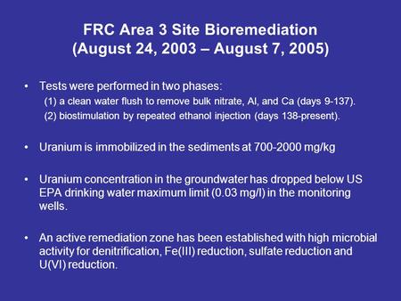 FRC Area 3 Site Bioremediation (August 24, 2003 – August 7, 2005) Tests were performed in two phases: (1) a clean water flush to remove bulk nitrate, Al,