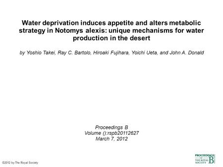 Water deprivation induces appetite and alters metabolic strategy in Notomys alexis: unique mechanisms for water production in the desert by Yoshio Takei,