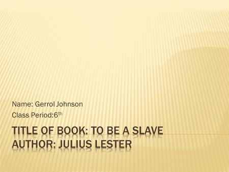 Name: Gerrol Johnson Class Period:6 th. WordSentenceCorrect Dictionary Definition Nary Now that slavery is over, I don`t want to be in nary` nother slavery,