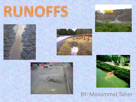 RUNOFFS BY: Mosammat Taher.