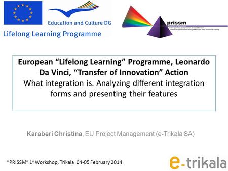 European “Lifelong Learning” Programme, Leonardo Da Vinci, “Transfer of Innovation” Action What integration is. Analyzing different integration forms and.