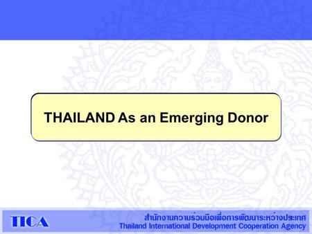 THAILAND As an Emerging Donor