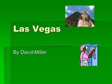 Las Vegas By David Miller. Bellagio This Is one of the Hotels in Las Vegas that I don’t really like. The Bellagio buffet has no food that is any good.