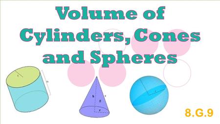 Volume of Cylinders, Cones and Spheres