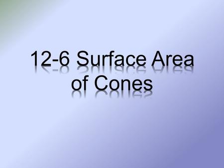 Find lateral areas of cones. Find surface areas of cones.