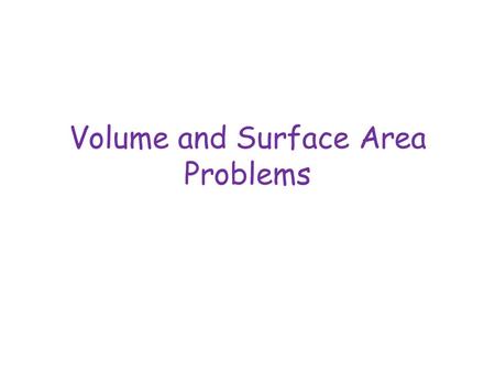 Volume and Surface Area Problems