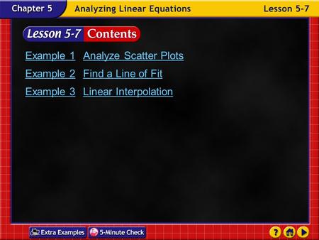 Example 1 Analyze Scatter Plots Example 2 Find a Line of Fit