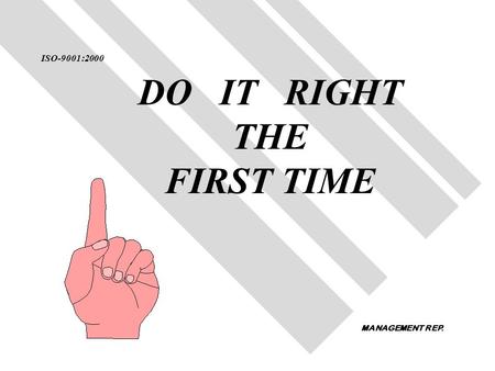 DO IT RIGHT THE FIRST TIME