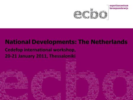 National Developments: The Netherlands Cedefop international workshop, 20-21 January 2011, Thessaloniki.