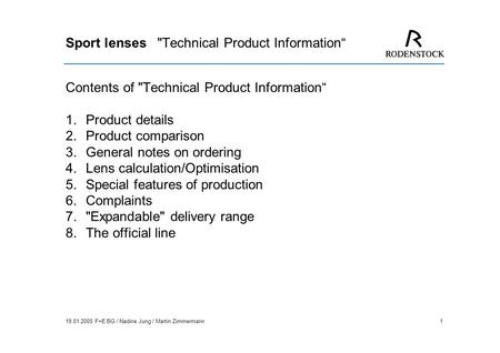 19.01.2005 F+E BG / Nadine Jung / Martin Zimmermann1 Contents of Technical Product Information“ 1.Product details 2.Product comparison 3.General notes.