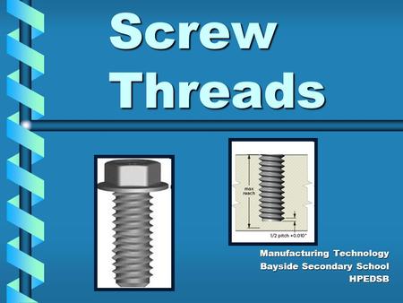 Screw Threads Manufacturing Technology Bayside Secondary School HPEDSB.