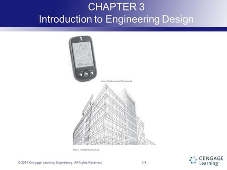 3-1 CHAPTER 3 Introduction to Engineering Design © 2011 Cengage Learning Engineering. All Rights Reserved.