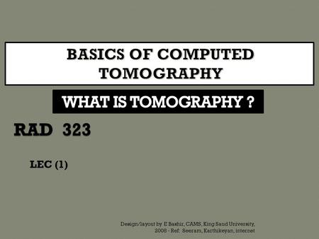 LEC (1) Design/layout by E Bashir, CAMS, King Saud University, 2008 - Ref: Seeram, Karthikeyan, internet.