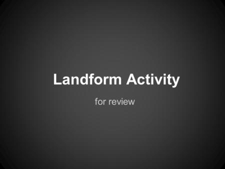 Landform Activity for review. DESTRUCTIVE WEATHERING EXTREME TEMPERATURE #1 A rock heats in the desert sun, cools at night, and cracks.