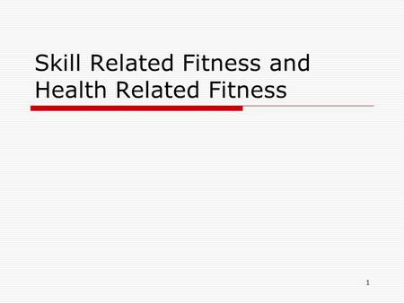 Skill Related Fitness and Health Related Fitness