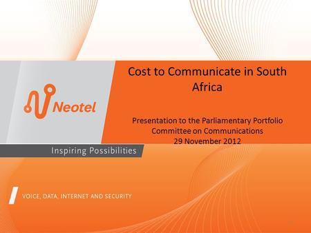 1 Cost to Communicate in South Africa Presentation to the Parliamentary Portfolio Committee on Communications 29 November 2012.