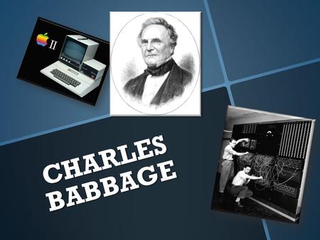 CHARLES BABBAGE.  Charles Babbage is the inventor of the computer.  He invented the first computer in 1989.  He was also a profound philosopher. 