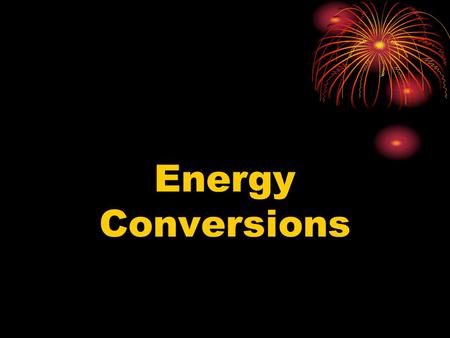 Energy Conversions.