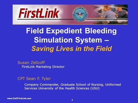 Www.DoDFirstLink.com 1 Susan Zelicoff FirstLink Marketing Director CPT Sean F. Tyler Company Commander, Graduate School of Nursing, Uniformed Services.