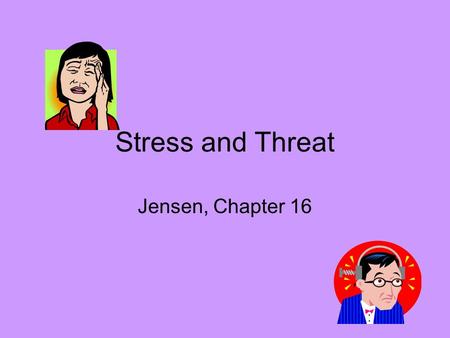 Stress and Threat Jensen, Chapter 16.