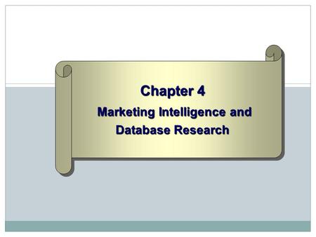 Chapter 4 Marketing Intelligence and Database Research.