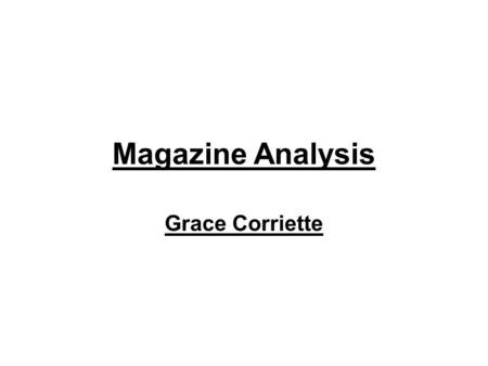 Magazine Analysis Grace Corriette. My Artists and my audience. My magazine : i-mage is aimed at young teens from 14-18 years old. Although i think that.