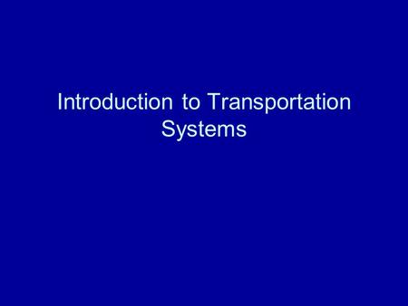 Introduction to Transportation Systems. PART I: CONTEXT, CONCEPTS AND CHARACTERIZATION.