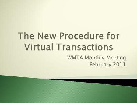 WMTA Monthly Meeting February 2011. Virtual transactions have been a fundamental practice for maquiladoras and IMMEX Companies. These transactions allow.