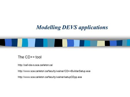 Modelling DEVS applications The CD++ tool