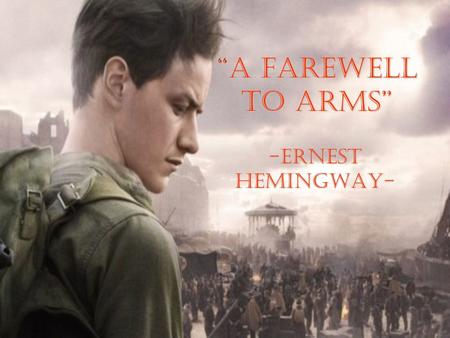 “A Farewell to arms” -ernest hemingway-. - was an American author and journalist -he produced much of his work between the mid 1920s and the mid 1950s;