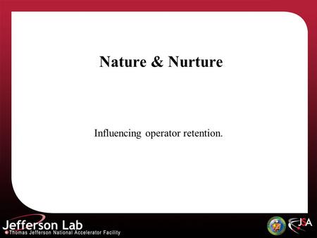 Nature & Nurture Influencing operator retention..