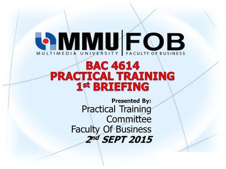 Presented By: Practical Training Committee Faculty Of Business 2 nd SEPT 2015.