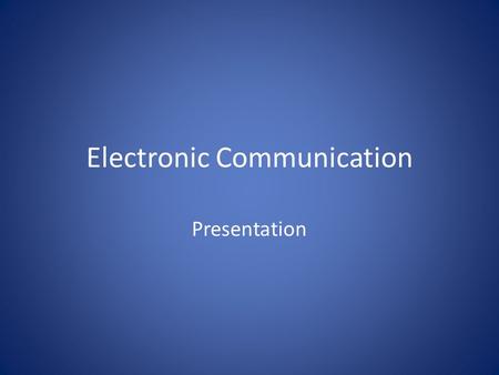 Electronic Communication Presentation. Email Attachments Files you attach and send with an email message.