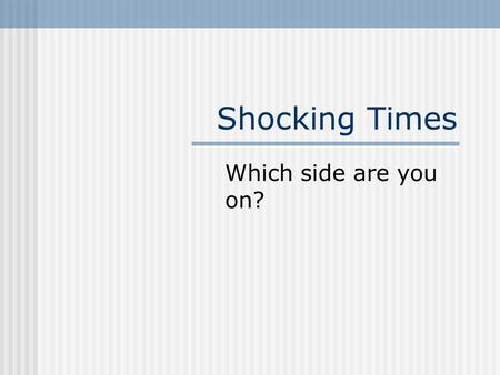 Shocking Times Which side are you on?. How much can you remember? What is “ After Shock ” ? It is A sweet liqueur, tastes like cinnamon or peppermint.